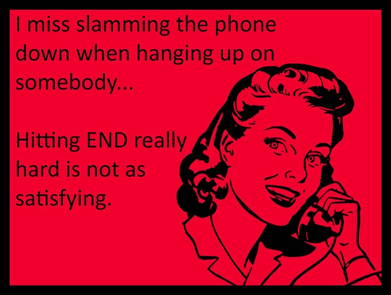 I Miss Slamming the Phone Down When Hanging Up Retro Humor Etsy
