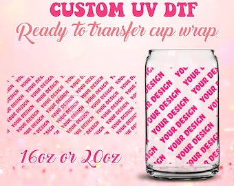 Custom UV DTF Cup Wrap – Ready to Transfer | 16oz and 20oz Libbey Glass Can Wrap | Upload Your Design | Waterproof Decal | Fast Shipping