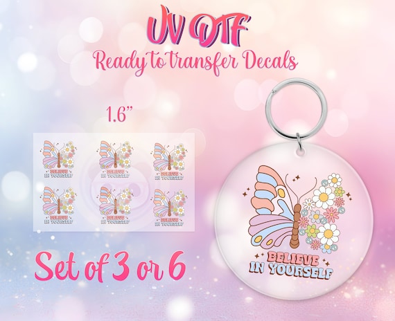 UV DTF Ready to Apply Keychain Transfers - Believe in Yourself - Self Love Design Prints - DiY Acrylic MDF keychain Decal - Customizable
