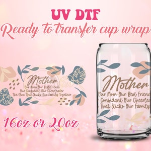 UV DTF listo para transferir envolturas de tazas - Cita de la madre - Impresiones DIY de 16 oz y 20 oz del Día de la Madre - Lata de vidrio Libbey - Personalizable