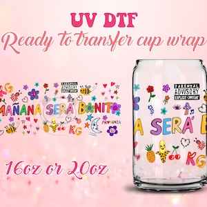 UV DTF Cup Wrap - Ready to Transfer  Manana Sera Bonito - DIY 16oz and 20oz Prints - Libbey Glass Can - Customizable