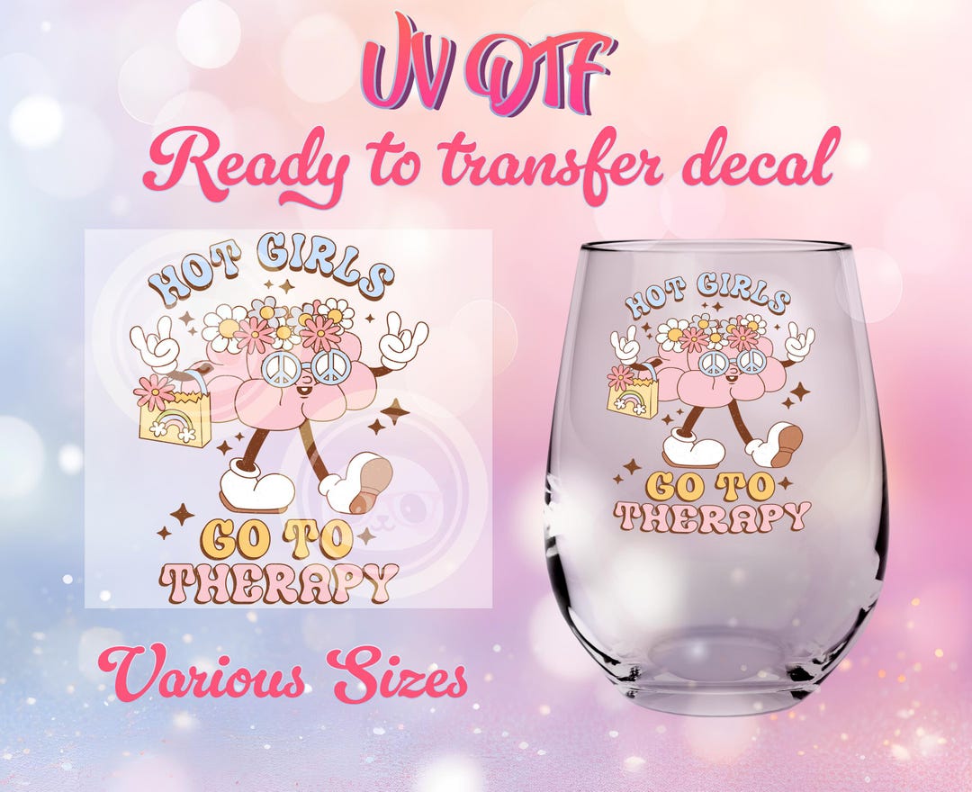 UV DTF Decals - Ready to Apply - Hot Girls Go to Therapy - Mental ...