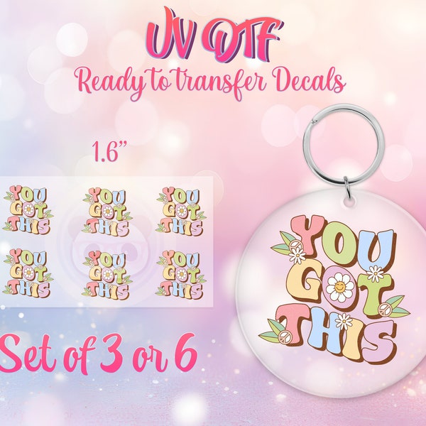 UV DTF Ready to Apply Keychain Transfers - You Got This - Self Love Daisy Design Prints - DiY Acrylic MDF keychain Decal - Customizable