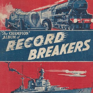 Pode incluir: Uma capa de livro vintage ilustrada em vermelho, branco e azul com o título "The Champion Album of Record Breakers". A capa apresenta um carro de corrida azul e prateado e uma locomotiva a vapor azul e preta. A parte inferior da capa mostra um encouraçado azul e branco sobre um fundo vermelho.