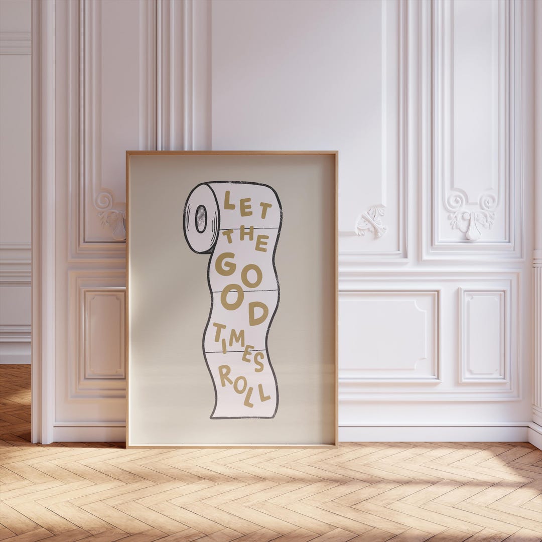 Funny Bathroom Wall Art Printable | Toilet Roll Poster | Let the Good ...