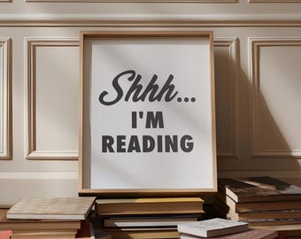 Shhh I'm Reading Print, Bookshelf Decor, Instant Download, Bookish Wall Art, Gift For Book Lover, Bookworm Print