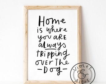 Dog Lover Gift,  Home Is Where The Dog Is, Dog Quote Wall Art, Dog Owner Gift, Unframed Print