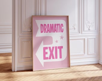 Dramatic Exit Printable Sign – Pink Hallway Print - Funny Exit Girls Room Wall Art - Pink Typography Poster - Instant Download Decor