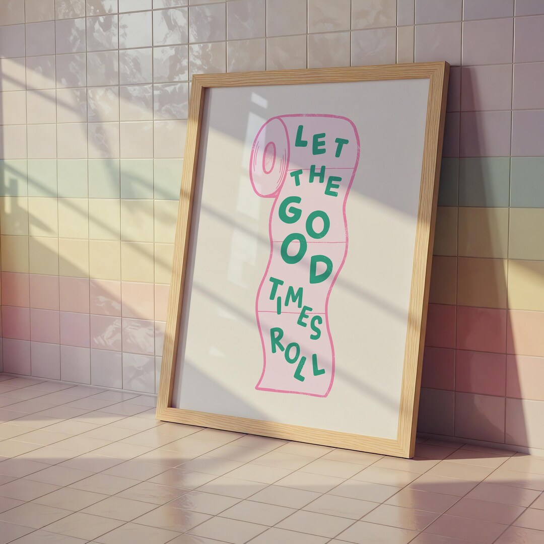 Funny Bathroom Wall Art Printable | Toilet Roll Poster | Let the Good ...