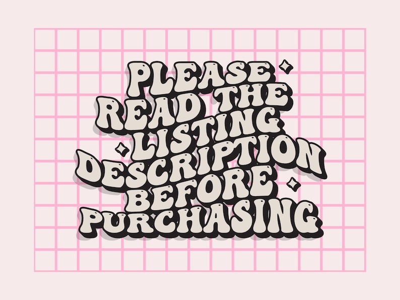 May include: A pink grid background with the text "PLEASE READ THE LISTING DESCRIPTION BEFORE PURCHASING" in a retro font. The text is in a cream colour with a black outline and small diamond shapes.