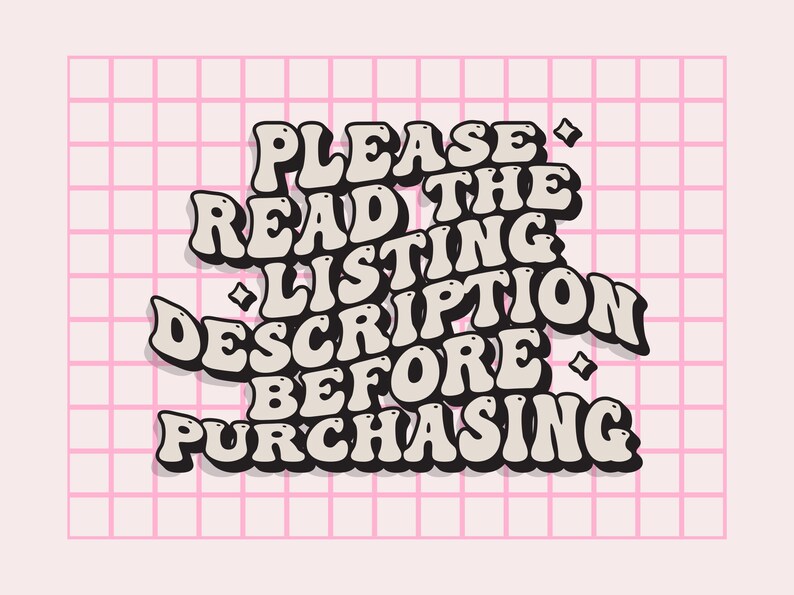 May include: A pink grid background with the text "PLEASE READ THE LISTING DESCRIPTION BEFORE PURCHASING" in a retro font. The text is in a cream color with a black outline and small diamond shapes.