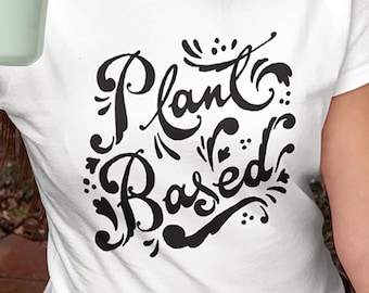 Plant Based Shirt, Plant Based graphic T-shirt , Vegan T-Shirt, Vegan Shirt, Hand Drawn typography | Tee