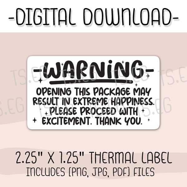 Thermal Label Design | Opening This Package May Result In Extreme Happiness | Small Business Packaging Stickers | png | jpg | pdf |