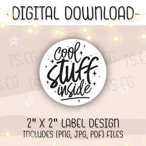 May include: A white circle with a black outline and the text "Cool Stuff Inside" in a handwritten font. The circle is surrounded by small white stars. The text "2" x 2" Label Design" and "Includes (PNG, JPG, PDF) Files" are below the circle.