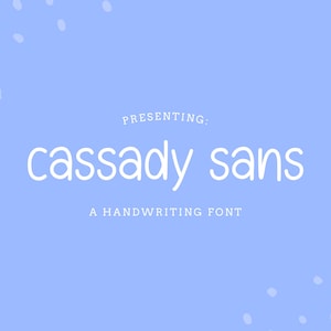 May include: A light blue background with white polka dots features the text "PRESENTING: cassady sans A HANDWRITING FONT" in a white handwritten font.