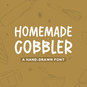 May include: A hand-drawn font called "Homemade Cobbler" with a brown background and illustrations of kitchen tools, including a rolling pin, whisk, measuring cup, and oven mitt.