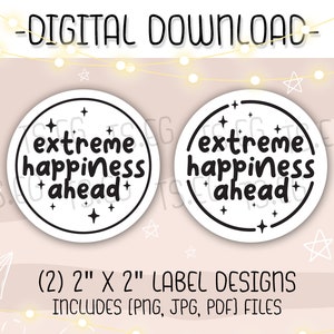 Diseño de etiquetas térmicas / Cute Extreme Happiness Ahead 2x2 Circle / Small Business Packaging Stickers / png / jpg / pdf /