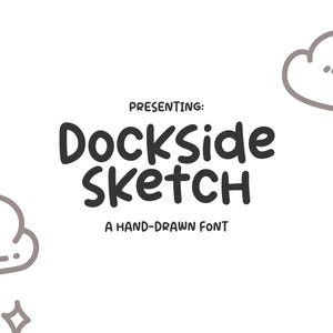 Puede incluir: Fondo blanco con el texto "PRESENTING: Dockside Sketch" en una fuente redondeada y juguetona. Debajo, se lee "A HAND-DRAWN FONT". El diseño incluye nubes de dibujos animados y formas de estrellas.
