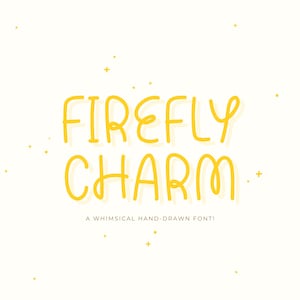 May include: A graphic with the words "FIREFLY CHARM" in yellow, whimsical, hand-drawn font. The text "A WHIMSICAL HAND-DRAWN FONT!" appears below. Small yellow starbursts are scattered around the text on a cream background.