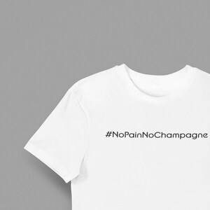NoPainNoChampagne - Motivational Graphic Tee | Gift | Men | Women | Unisex | Cotton | Cool Print