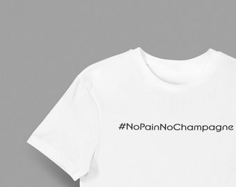 NoPainNoChampagne - Motivational Graphic Tee | Gift | Men | Women | Unisex | Cotton | Cool Print