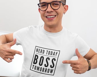 Nerd Today Boss Tomorrow - Graphic Tee | Gift | Men | Women | Unisex | Cotton | Teens |