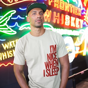 I&#39;m Nice When I Sleep - Graphic Tee | Gift | Men | Women | Unisex | Cotton | Teens | Cool Print