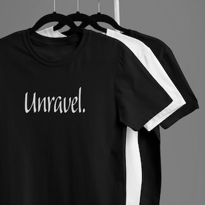 Unravel. - Graphic T-Shirt | Cotton | Men | Women | Unisex | Teens | Gift | Minimalism |