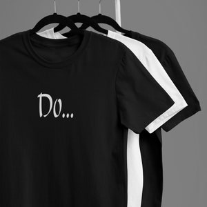 Do... - Graphic T-Shirt | Cotton | Men | Women | Unisex | Teens | Gift | Minimalism