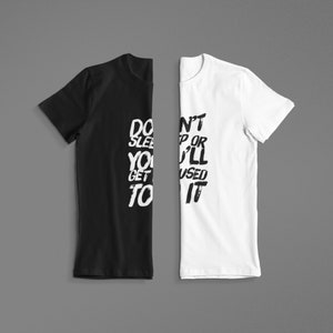 Don&#39;t Sleep Or You&#39;ll Get Used To It - Graphic Tee | Gift | Men | Women | Unisex | Cotton | Teens | Cool Print