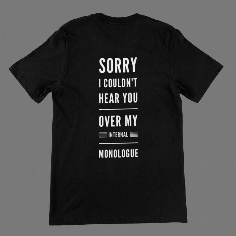 Sorry I Couldn't Hear You Over My Internal Monologue - Etsy