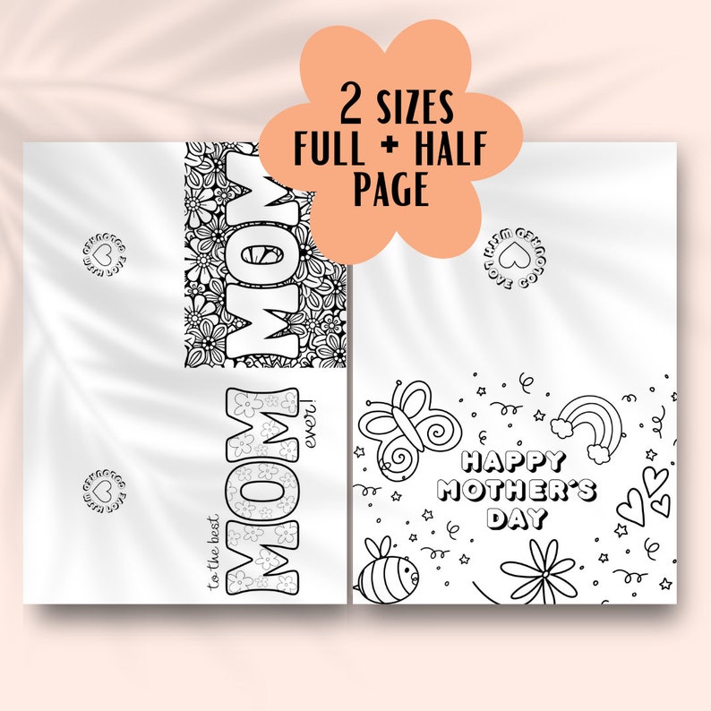 May include: Two printable coloring pages for Mother's Day. The first page features the word "MOM" with floral designs. The second page features a butterfly, rainbow, bee, and the text "Happy Mother's Day".