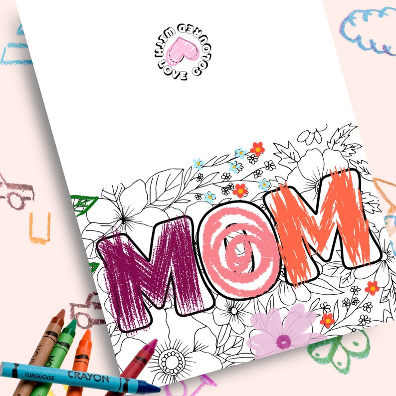 May include: A coloring page featuring the word "MOM" surrounded by flowers and leaves. The letters are outlined and ready to be colored in.