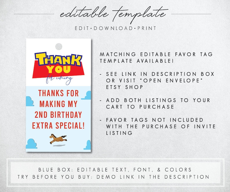 May include: Editable thank you tag template with a blue, red, and yellow cartoon design. The text says "Thank You for coming" and "Thanks for making my 2nd birthday extra special!"  A cartoon horse is jumping over a cloud.  The text "Matching Editable Favor Tag Template Available!" is on the right side of the image.  The text "See link in description box or visit "Open Envelope" Etsy Shop" is on the right side of the image.  The text "Add both listings to your cart to purchase" is on the right side of the image.  The text "Favor tags not included with the purchase of invite listing" is on the right side of the image.  The text "Blue Box: Editable text, font, & colors" is at the bottom of the image.  The text "Try before you buy: Demo link in the description" is at the bottom of the image.
