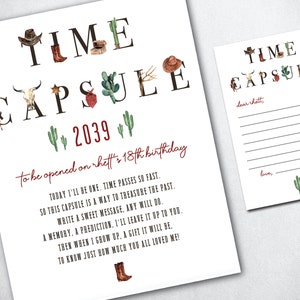 May include: A printable time capsule for a child's 18th birthday. The text reads "Time Capsule" with a cowboy boot, cactus, and hat graphic. The text also reads "to be opened on Rhett's 18th birthday" and "Today I'll be one. Time passes so fast. So this capsule is a way to treasure the past. Write a sweet message, any will do. A memory, a prediction, I'll leave it up to you. Then when I grow up, a gift it will be, to know just how much you all loved me!"