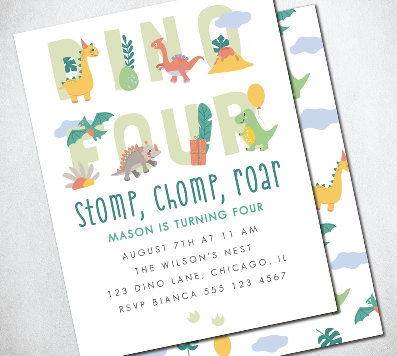 May include: A green, yellow, and blue dinosaur-themed birthday party invitation with the text "Dino Four Stomp, Chomp, Roar Mason is turning four August 7th at 11 am The Wilson's Nest 123 Dino Lane, Chicago, IL RSVP Bianca 555 123 4567".
