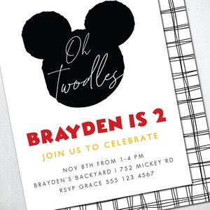 May include: A black and white Mickey Mouse head with the text "Oh Twodles" in white. The text "BRAYDEN IS 2" is in red and the text "JOIN US TO CELEBRATE" is in gold. The text "NOV 8TH FROM 1-4 PM" is in black. The text "BRAYDEN'S BACKYARD 1 752 MICKEY RD" is in black. The text "RSVP GRACE 555 123 4567" is in black.