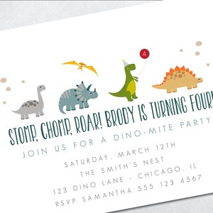 May include: A dinosaur-themed birthday party invitation with a green, yellow, orange, and gray dinosaur illustration. The text reads "Stomp, Chomp, Roar! Brody is turning four! Join us for a Dino-mite party. Saturday, March 12th. The Smith's Nest. 123 Dino Lane. Chicago, IL. RSVP Samantha 555 123 4567."