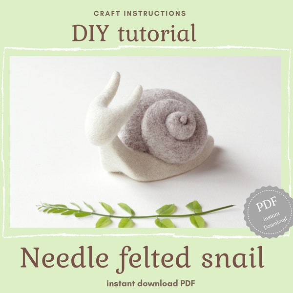 Needle felted snail tutorial, step-by-step felting guide, felted pattern, DIY instructions, instant download PDF