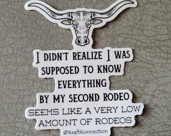 I Didn't Realize I Was Supposed To Know Everything By My Second Rodeo Seems Like A Very Low Amount Of Rodeos Sticker, Rodeo Sticker, Funny