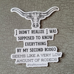 I Didn&#39;t Realize I Was Supposed To Know Everything By My Second Rodeo Seems Like A Very Low Amount Of Rodeos Sticker, Rodeo Sticker, Funny