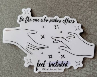 Be The One Who Makes Others Feel Included 3" Sticker, Holding Hands Sticker, Kindness Sticker, Inclusive Sticker, Inclusion