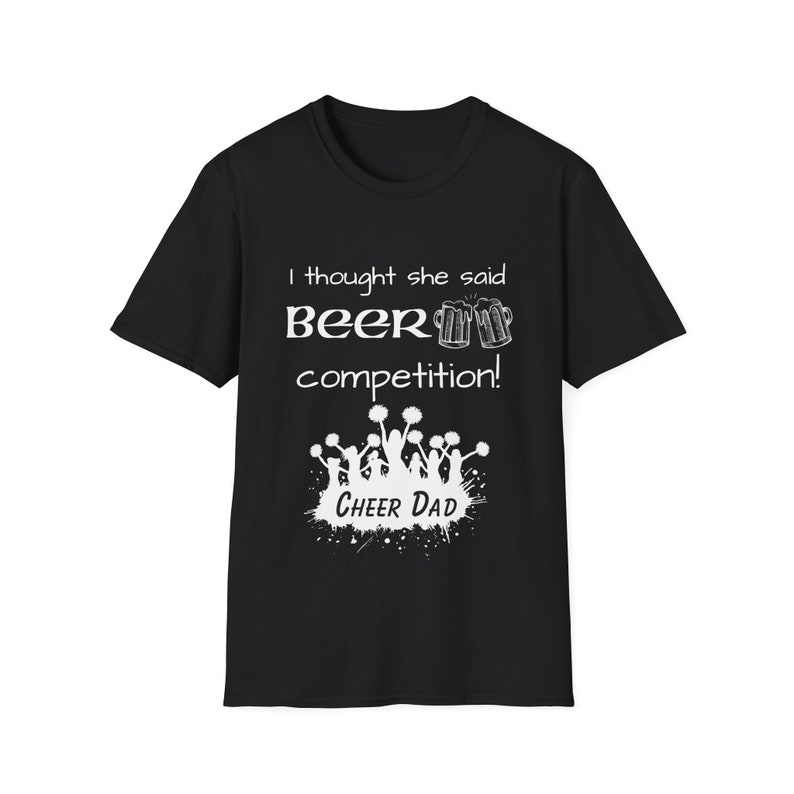 Cheer Dad T-Shirt, Cheerleading Competition Dad Shirt, Funny Cheer Dad Shirt, I Thought She Said Beer Competition Cheer Dad Shirt, Cheer Era image 2