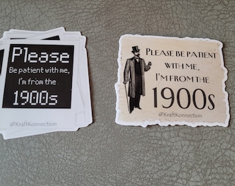 Please Be Patient With Me I'm From The 1900s Sticker 3", Funny Millennial Sticker, Gen Z Sticker, I'm Old Sticker, You're Old Sticker