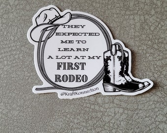 They Expected Me To Learn A Lot At My First Rodeo Sticker, Rodeo Sticker, Funny Sticker