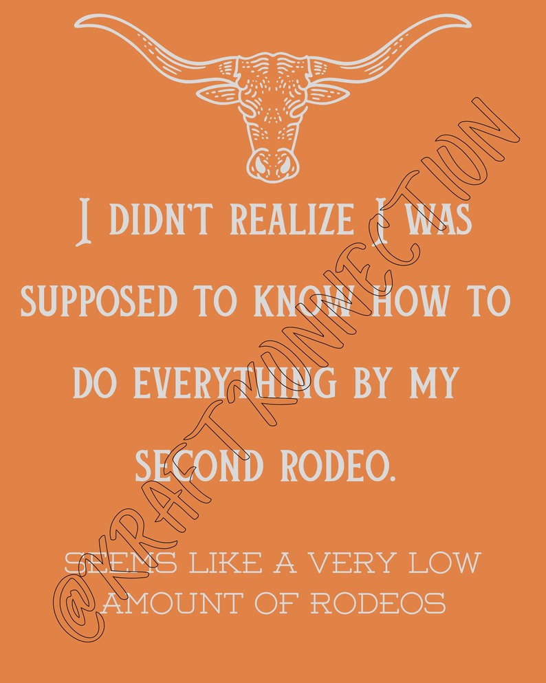 Second Rodeo Funny I Didn't Realize I Was Supposed to Learn Everything by My Second Rodeo ...