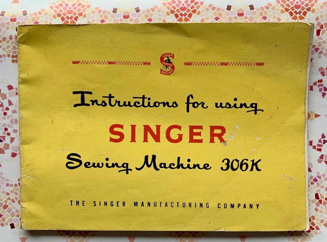 1960 Singer Sewing Machine Manual. Instructions for Using Singer Sewing Machine No. 306k Etsy