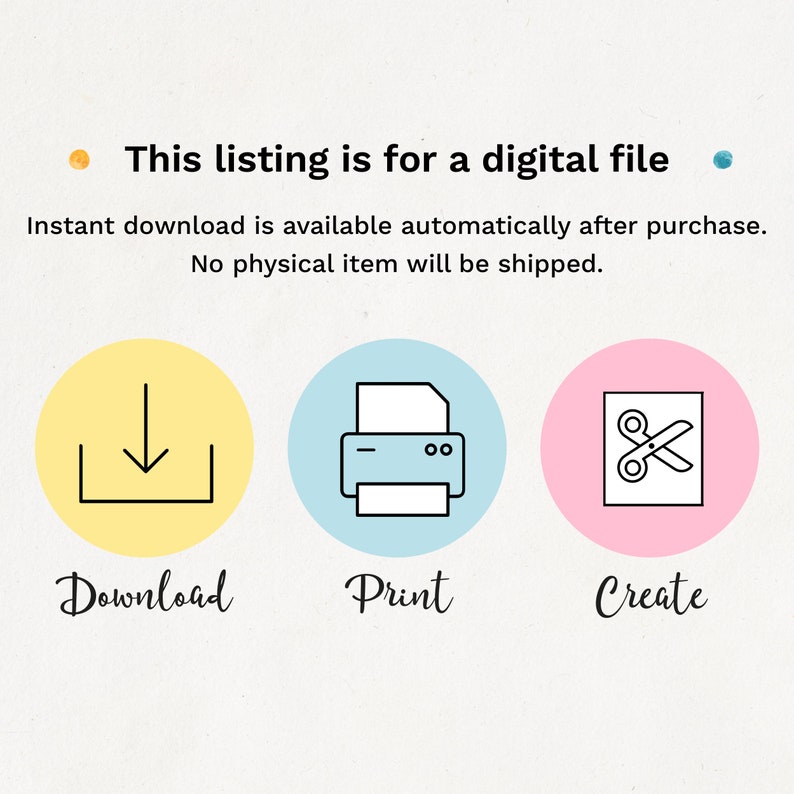 May include: A digital download graphic with three icons: a yellow download icon, a blue printer icon, and a pink scissors icon. The text below the icons reads "Download", "Print", and "Create".