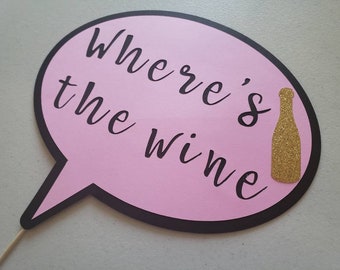 where's the wine, 21st, 30th, 40th, 50th, 60th, 70th, 80th, bachelorette party, birthday decoratins,  custom photo props