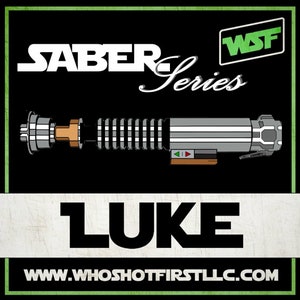 May include: A black and white illustration of a lightsaber with the text "SABER Series" and "LUKE" on a black and white background. The text "WSF" is in a green box in the top right corner. The text "WWW.WHOSHOTFIRSTLLC.COM" is at the bottom of the image.
